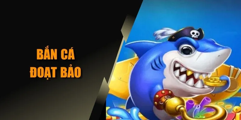 bắn cá đoạt bảo