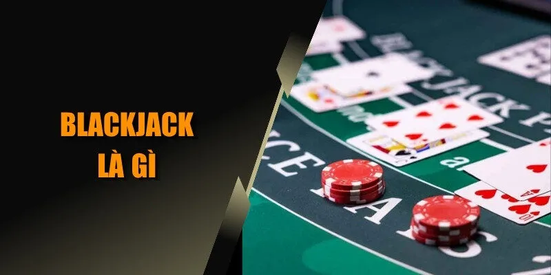 Blackjack là gì
