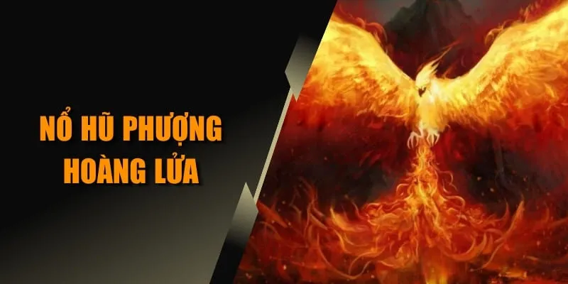 nổ hũ phượng hoàng lửa